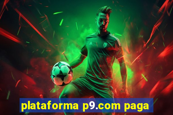 plataforma p9.com paga